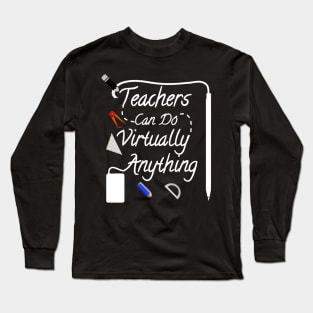 Teachers can do Virtually Anything Long Sleeve T-Shirt